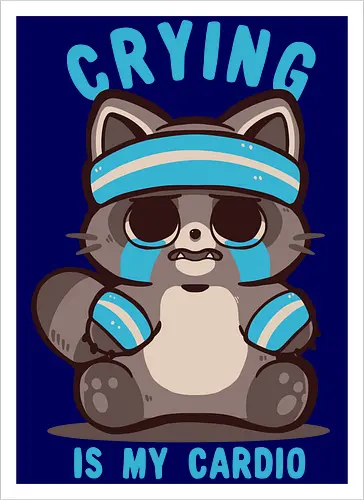 Crying is my Cardio Raccoon
