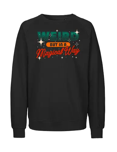 Weird But In A Magical Way - koalatees, koala, weird, magical, witchy, sparkle, cosmic, galaxy, stars, weirdo, odd, retro, born this way - Fairtrade Sweatshirt