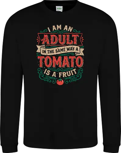 I Am An Adult And Tomato Is A Fruit