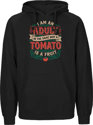 I Am An Adult And Tomato Is A Fruit