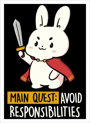 Main Quest: Avoid Responsibilities