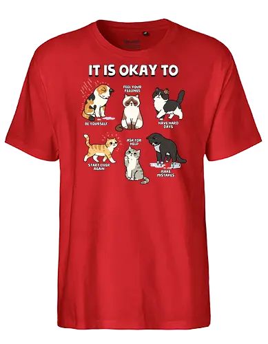 It Is Okay To - cat, always be yourself, ask for help, be yourself, cats, emotions, feel your feelings, feelings, inspirational, make mistakes, mental health, mental illness, motivational, motivational words, quotes - Fairtrade T-Shirt