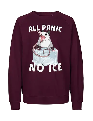 All Panic No Ice - abolish ice, anti ice, chinga la migra, cold, ice, immigrant, immigration, melting, no ice, opossum, possum, protest, resist, screaming, winter - Fairtrade Sweatshirt
