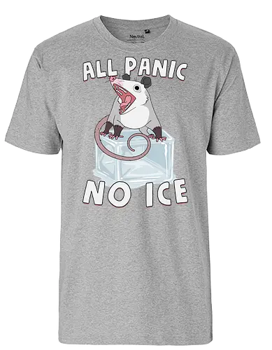 All Panic No Ice - abolish ice, anti ice, chinga la migra, cold, ice, immigrant, immigration, melting, no ice, opossum, possum, protest, resist, screaming, winter - Fairtrade T-Shirt