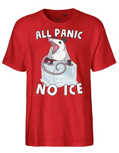 All Panic No Ice - abolish ice, anti ice, chinga la migra, cold, ice, immigrant, immigration, melting, no ice, opossum, possum, protest, resist, screaming, winter - Fairtrade T-Shirt