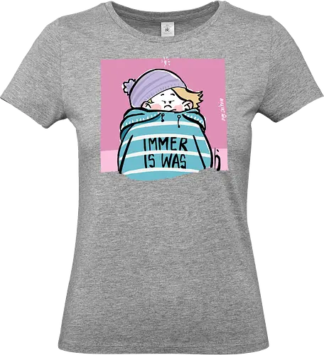 Immer is was! - Ringelpullisprüche, Ringeldinger, streifenweise, Spruch, Weisheit, Motivation, Ringelpulli, SprücheShirt, Cartoon Illustration, Statement, Handgezeichnet, Humor, Selbstironie, Streifenpulli, Spruchshirt, deutsch - Standard T-Shirt (Frauen)