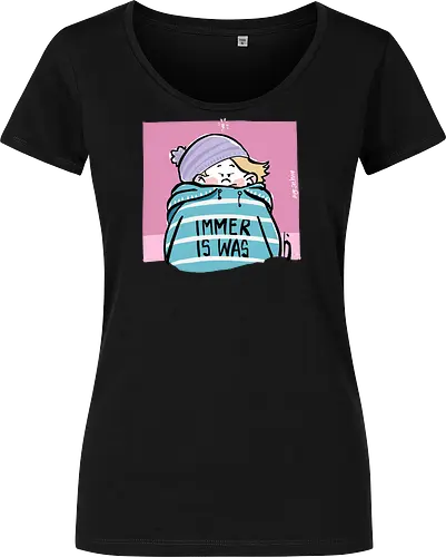 Immer is was! - Ringelpullisprüche, Ringeldinger, streifenweise, Spruch, Weisheit, Motivation, Ringelpulli, SprücheShirt, Cartoon Illustration, Statement, Handgezeichnet, Humor, Selbstironie, Streifenpulli, Spruchshirt, deutsch - Damen T-Shirt