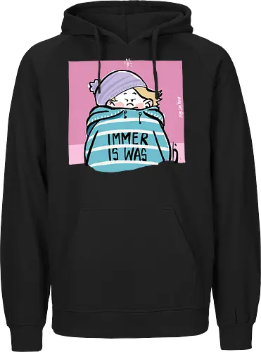 Immer is was! - Ringelpullisprüche, Ringeldinger, streifenweise, Spruch, Weisheit, Motivation, Ringelpulli, SprücheShirt, Cartoon Illustration, Statement, Handgezeichnet, Humor, Selbstironie, Streifenpulli, Spruchshirt, deutsch - Fairtrade Hoodie