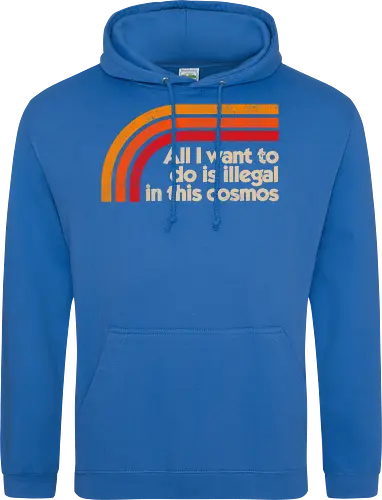 All I Want To Do Is Illegal In This Cosmos