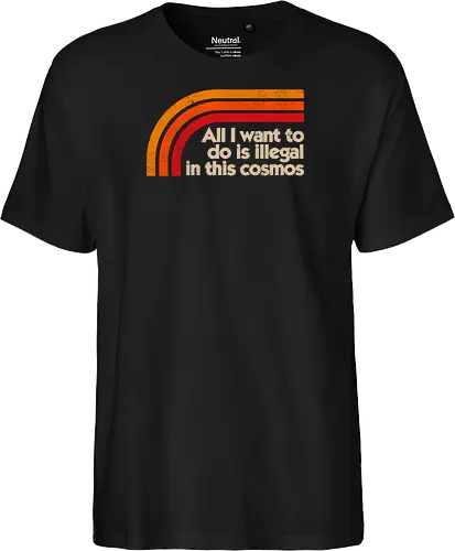 All I Want To Do Is Illegal In This Cosmos