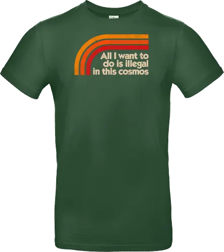 All I Want To Do Is Illegal In This Cosmos