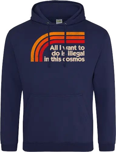 All I Want To Do Is Illegal In This Cosmos