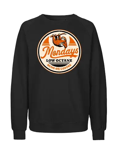 Mondays Low Octane - caffeine addict, coffee, mood, badge, burnout, caffeine, cup of coffee, funny, i love coffee, low energy, monday, nostalgia, retro, sloth, vintage - Fairtrade Sweatshirt
