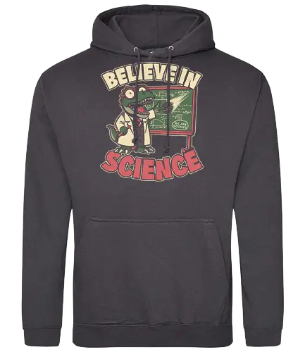Dino Believe in Science - Quote, Believe, Dino, Dinosaur, Dinosaurs, Tyrannosaurus, T-rex, Science, Scientist, Science Fiction, Science Fantasy, Mad Scientist, Math, Stem, Meteor, Apocalypse, Engineer, Science - Standard Hoodie