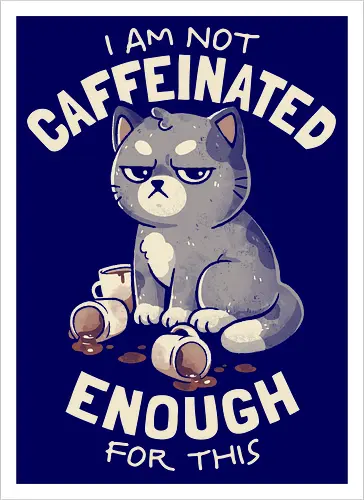 Not Caffeinated Enough