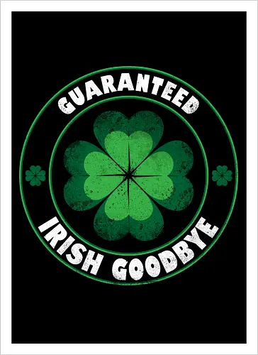 Guaranteed Irish Goodbye