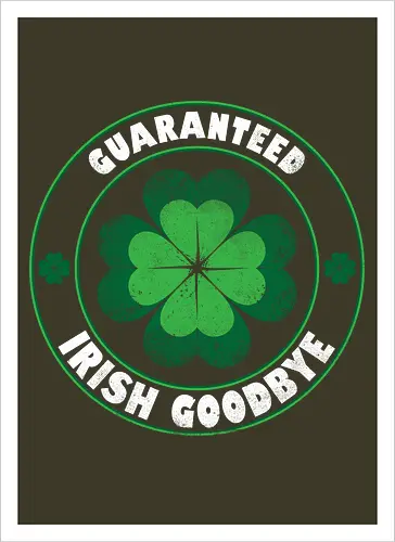 Guaranteed Irish Goodbye