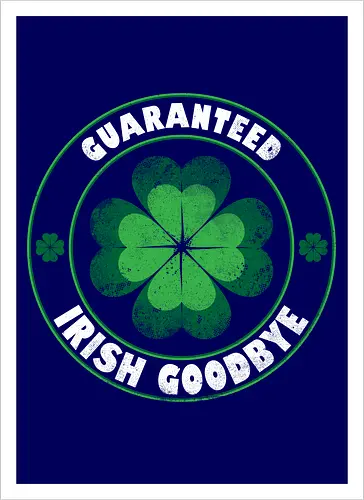 Guaranteed Irish Goodbye