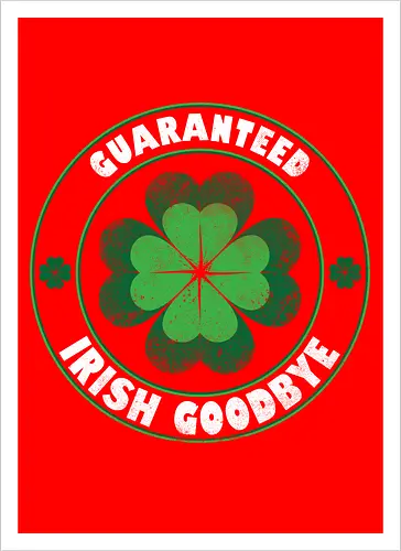 Guaranteed Irish Goodbye