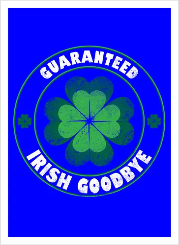 Guaranteed Irish Goodbye
