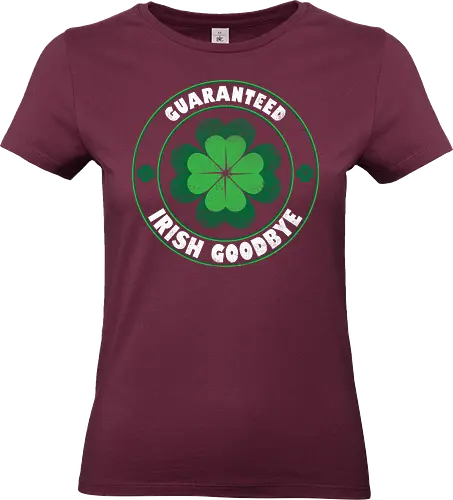 Guaranteed Irish Goodbye - st patricks day, st paddys day, irish, paddys day, irish beer, famous beer, irish goodbye, luck, clover, shamrock - Standard T-Shirt (Frauen)