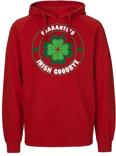 Guaranteed Irish Goodbye - st patricks day, st paddys day, irish, paddys day, irish beer, famous beer, irish goodbye, luck, clover, shamrock - Fairtrade Hoodie