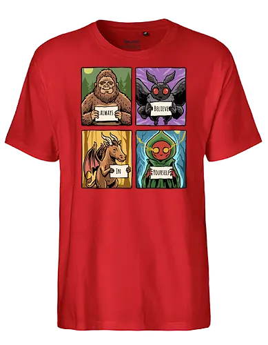 Always Believe In Yourself - believe in yourself, believe, bigfoot, cryptid, flatwoods, funny, jersey devil, monster, mothman, motivation, motivational, sasquatch, science fiction, ufo, west virginia - Fairtrade T-Shirt