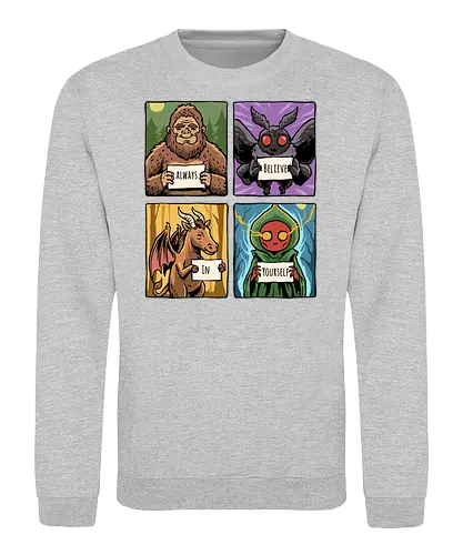 Always Believe In Yourself - believe in yourself, believe, bigfoot, cryptid, flatwoods, funny, jersey devil, monster, mothman, motivation, motivational, sasquatch, science fiction, ufo, west virginia - Sweatshirt
