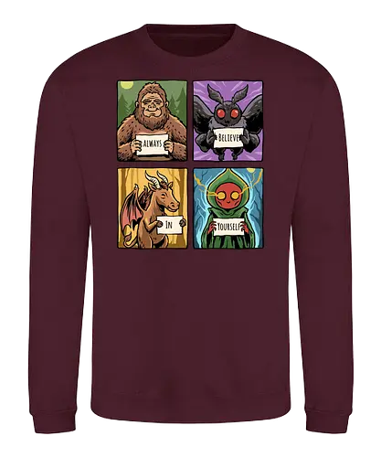 Always Believe In Yourself - believe in yourself, believe, bigfoot, cryptid, flatwoods, funny, jersey devil, monster, mothman, motivation, motivational, sasquatch, science fiction, ufo, west virginia - Sweatshirt