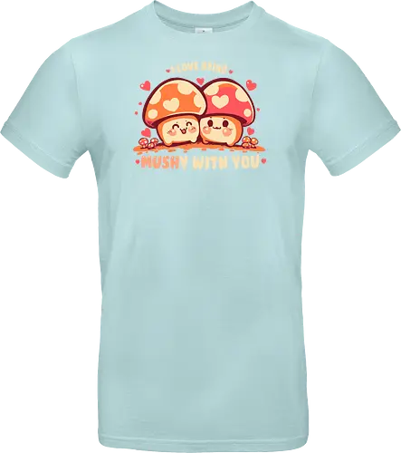 Being MUSHy with you