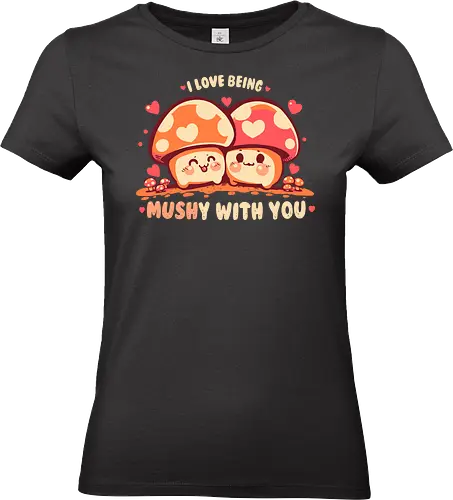 Being MUSHy with you - Pilz, Pilzliebe, schmalzige Liebe, süße Pilze, mushroom, mushroom love, mushy love, cute mushrooms, mushroom couple, fungi love, chibi mushrooms, kawaii fungi, cozy couple, love pun, cottagecore - Standard T-Shirt (Frauen)