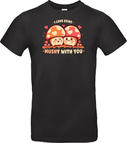 Being MUSHy with you