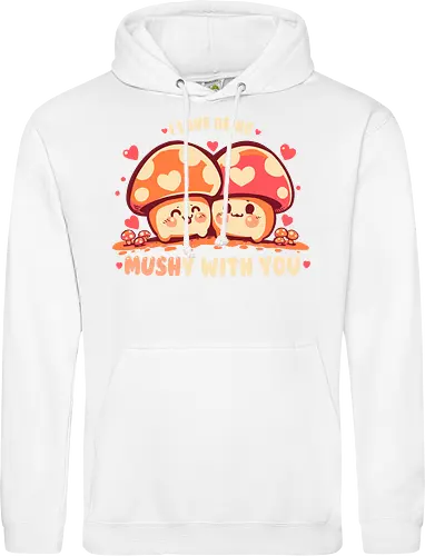 Being MUSHy with you