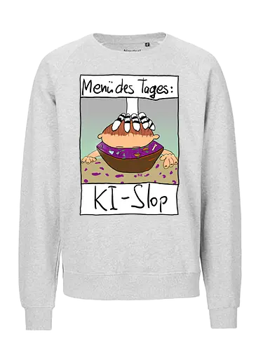 Menü des Tages: KI-Slop - KI, AI, Kreativität - Fairtrade Sweatshirt