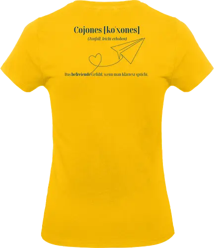  Cojones [koˈxones]-Klartext Rückendruck - Stärke tragen, Motivation, Mindset Shirt, Cojones, Statement Shirt, Klartext, Befreiendes Gefühl, Selbstvertrauen, Innere Stärke, mut zeigen, Selbstbewusstsein, Mentale Klarheit, Haltung zeigen, Selbstwert erkennen, Empowerment - Standard T-Shirt (Frauen)
