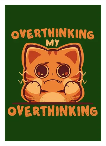 Overthinking my Overthinking