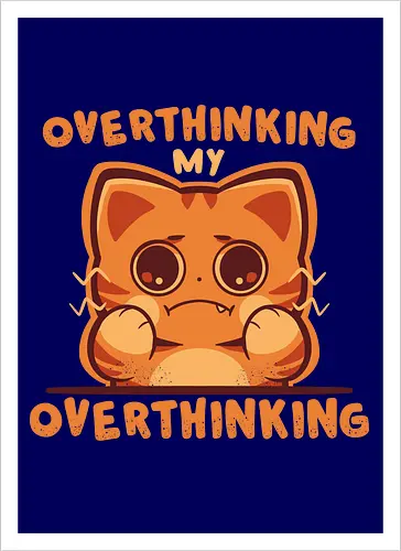 Overthinking my Overthinking