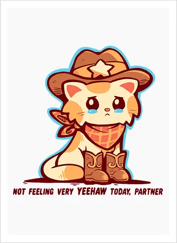 Not Feeling Very YEEHAW
