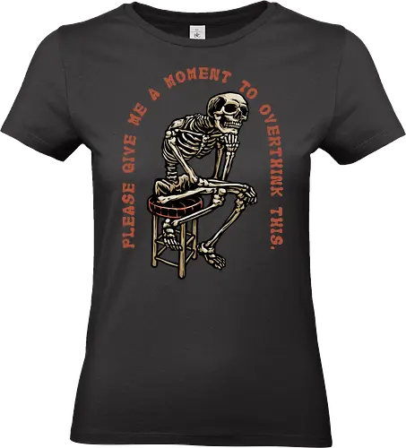 A Moment to Overthink  - Over thinking, overthink, overthinker, funny, humor, skeleton, skull - Standard T-Shirt (Frauen)