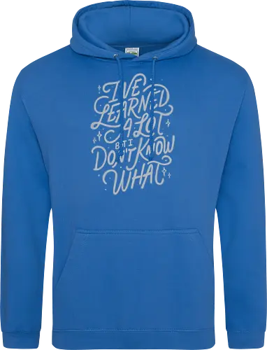 I've Learned A Lot But I Don't Know What