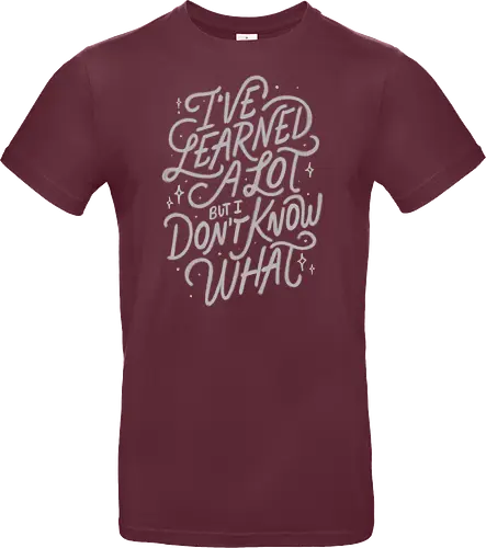 I've Learned A Lot But I Don't Know What