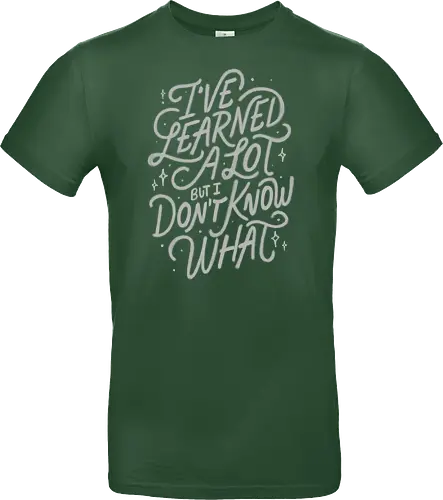 I've Learned A Lot But I Don't Know What