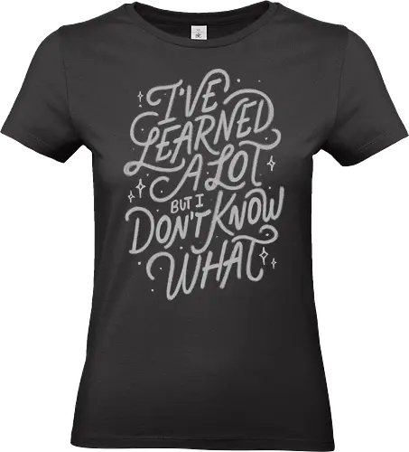 I've Learned A Lot But I Don't Know What - koalatees, koalastudio, koala, sarcastic, funny quote, overthinker, typography art, lettering, ironic humor, life lesson, learning curve, dumb - Standard T-Shirt (Frauen)