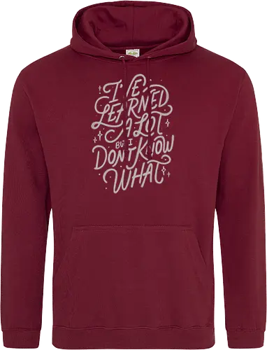 I've Learned A Lot But I Don't Know What