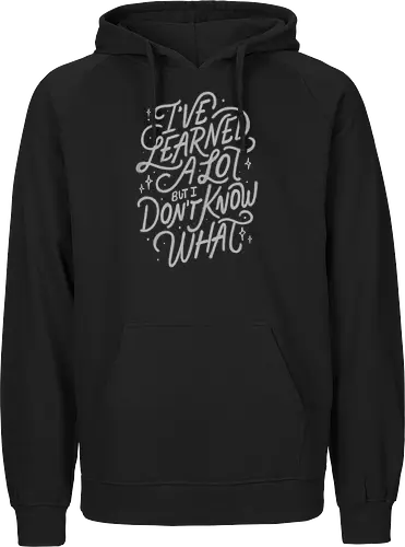 I've Learned A Lot But I Don't Know What