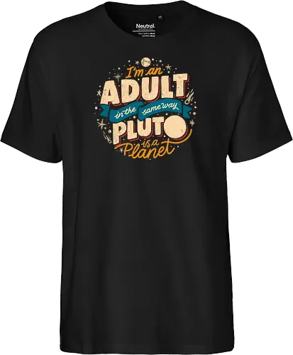 I'm An Adult In The Same Way Pluto Is a Planet