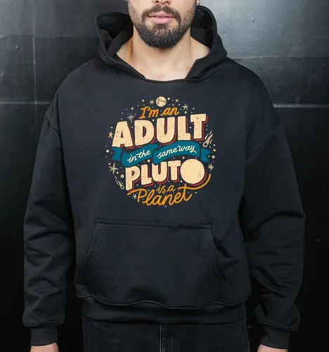 I'm An Adult In The Same Way Pluto Is a Planet