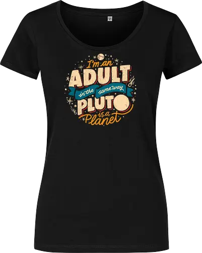 I'm An Adult In The Same Way Pluto Is a Planet