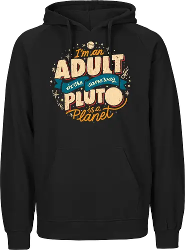 I'm An Adult In The Same Way Pluto Is a Planet