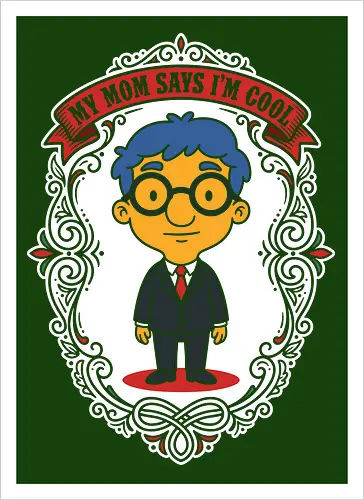 My Mom Says I'm Cool